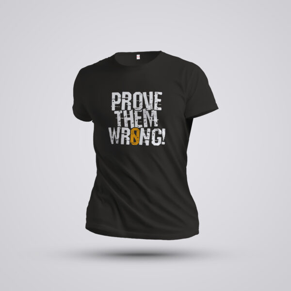 PROVE THEM WRONG -UNISEX ADULT T-SHIRT